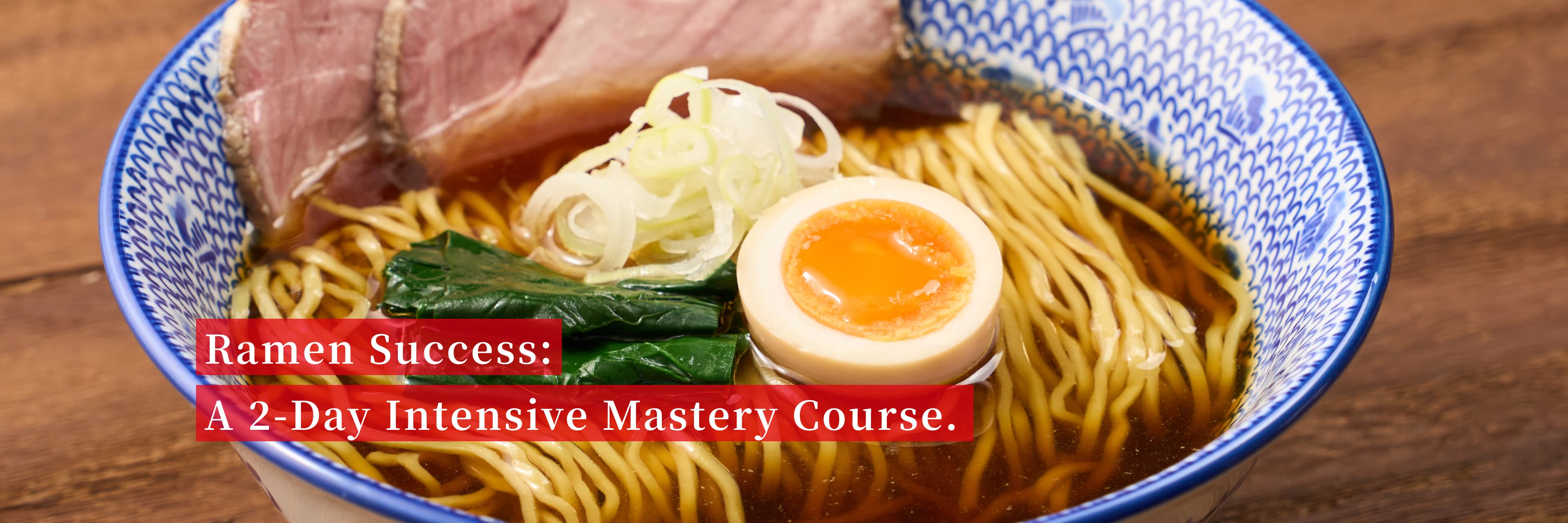 A 2-Day Ramen School Focused on Success Rates